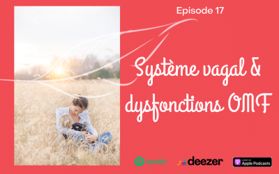 Episode 17 : Système vagal et dysfonctions OMF